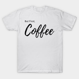 But First, Coffee T-Shirt